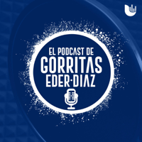 El Podcast de ‘Gorritas’ Eder Díaz podcast