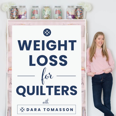 Weight Loss for Quilters:Dara Tomasson