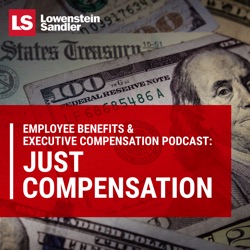Lowenstein Sandler's Executive Compensation and Employee Benefits Podcast