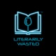 Literarily Wasted