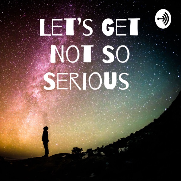 Let’s Get Not So Serious Artwork