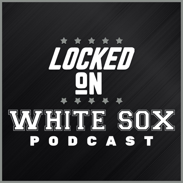 Locked On White Sox - Daily Podcast On The Chicago White Sox Artwork