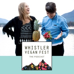 WHISTLER VEGAN FEST: THE PODCAST