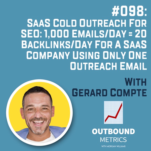 #098: SaaS Cold Outreach for SEO: 1,000 emails/day = 20 backlinks/day for a SaaS company using only one outreach email (Gerard Compte) photo