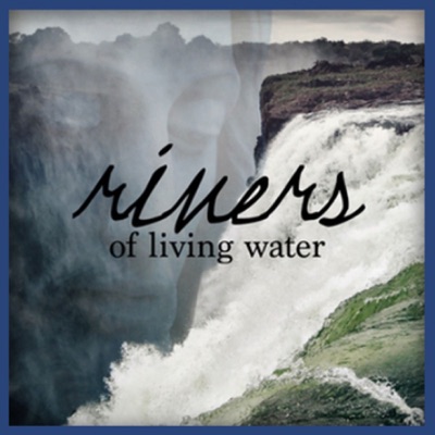 Rivers of Living Water - Mary Schwarz Rivers of Living Water - Mary Schwarz