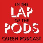 In the Lap of the Pods (Queen podcast) - David Moody, Paul Moody, Joe McGlynn