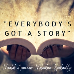 'EVERYBODY'S GOT A STORY'