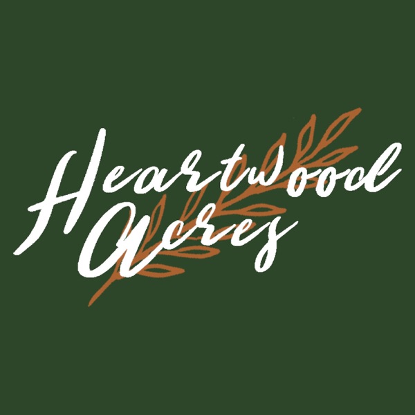 Heartwood Acres Podcast Artwork