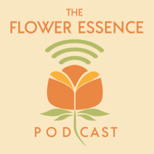 The Flower Essence Podcast - Kathleen Aspenns and Rochana Felde