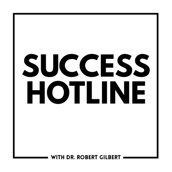Success Hotline with Dr. Robert Gilbert