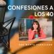 Confesiones a los 40