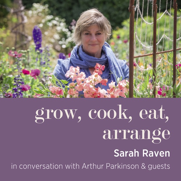 Grow, cook, eat, arrange with Sarah Raven & Arthur Parkinson Artwork