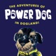 The Adventures of Power Dog in Dogland!