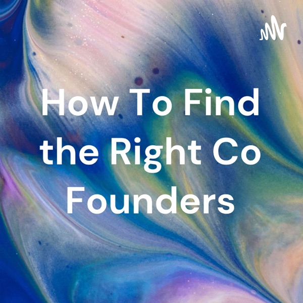 How To Find the Right Co Founders Artwork