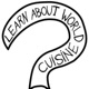 Learn About World Cuisine
