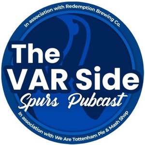 The VAR Side Spurs Podcast (Tottenham podcast)