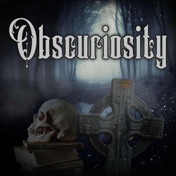 Obscuriosity Podcast