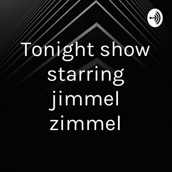 Tonight show starring jimmel zimmel Artwork
