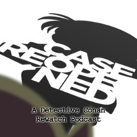 Case Reopened - A Detective Conan Rewatch Podcast podcast