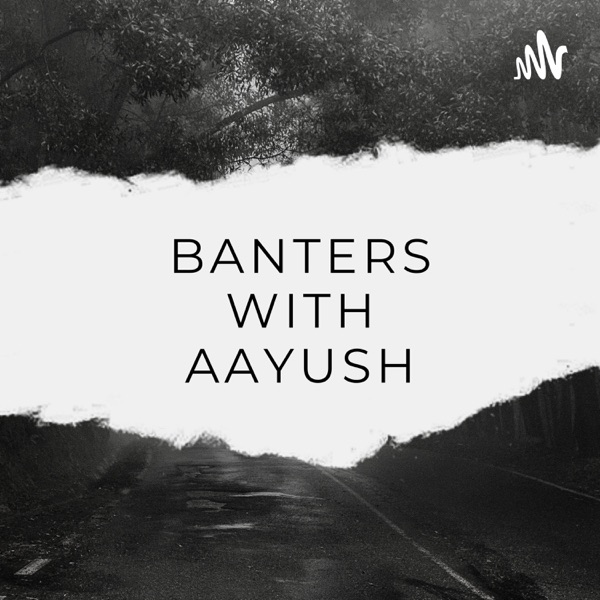 Banters With Aayush Artwork