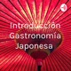 Introducción Gastronomía Japonesa 