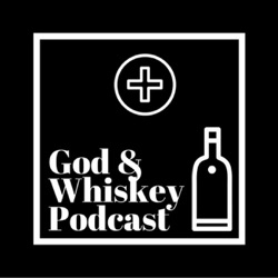 The God & Whiskey Podcast