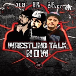 Wrestling Talk Now Podcast 