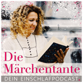 Die Märchentante. Dein Einschlafpodcast - Alexandra Matthes