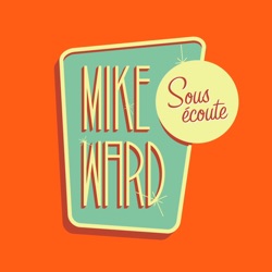 Mike Ward Sous Écoute 