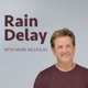 Rain Delay with Mark Nicholas