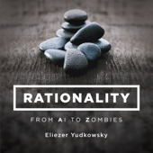 Rationality: From AI to Zombies - Eliezer Yudkowsky