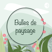 Bulles de paysage - Clotilde DRIN