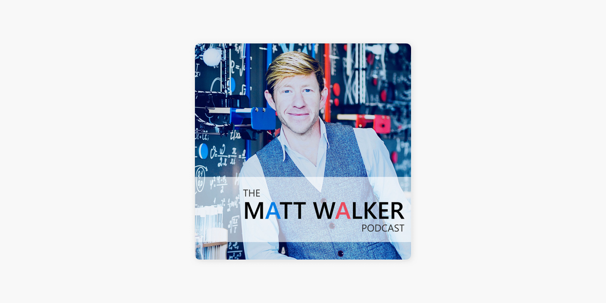 als grijnzend Blij The Matt Walker Podcast on Apple Podcasts
