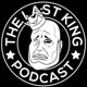 The Last King Podcast
