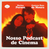 Nosso Podcast de Cinema - Marina Person e Gustavo Rosa de Moura
