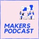 MAKERS LE PODCAST 