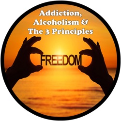 Addiction, Alcoholism & The 3 Principles