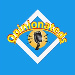 The Opinionateds Podcast
