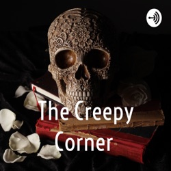 The Creepy Corner 