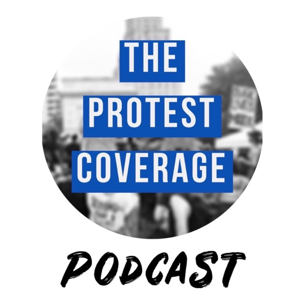 The Protest Coverage Podcast Image