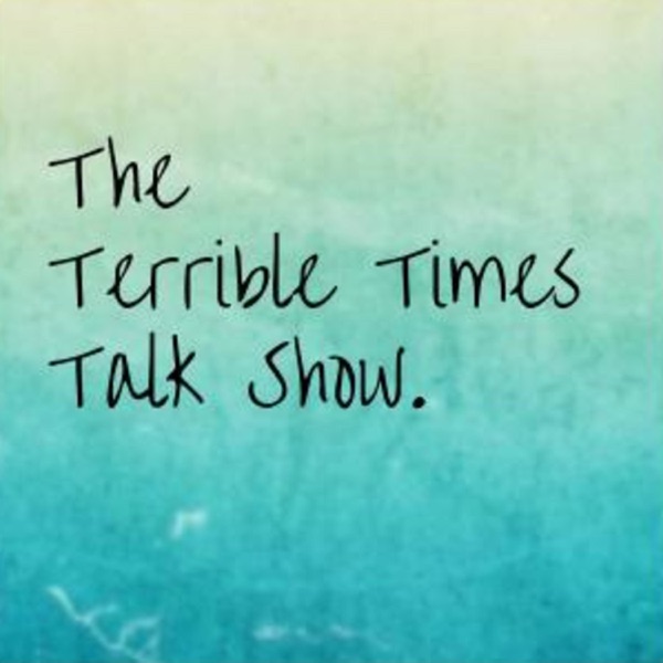 The Terrible Times "Talk Show" Artwork