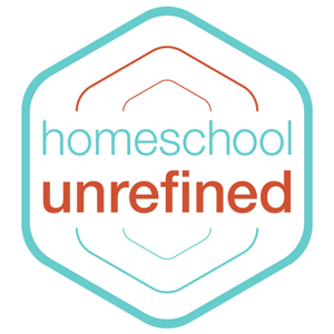 Homeschool Unrefined podcast