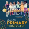 Education To The Core: Where The Primary Things Are artwork