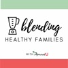 Blending Healthy Families Podcast artwork