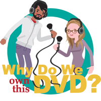 Why Do We Own This DVD? podcast