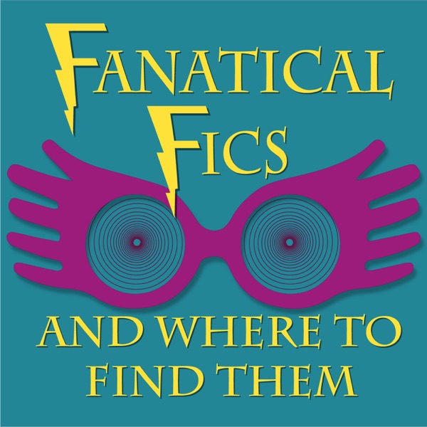 Fanatical Fics and Where to Find Them: A Harry Potter Fanfiction Podcast image