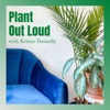 Plant Out Loud artwork