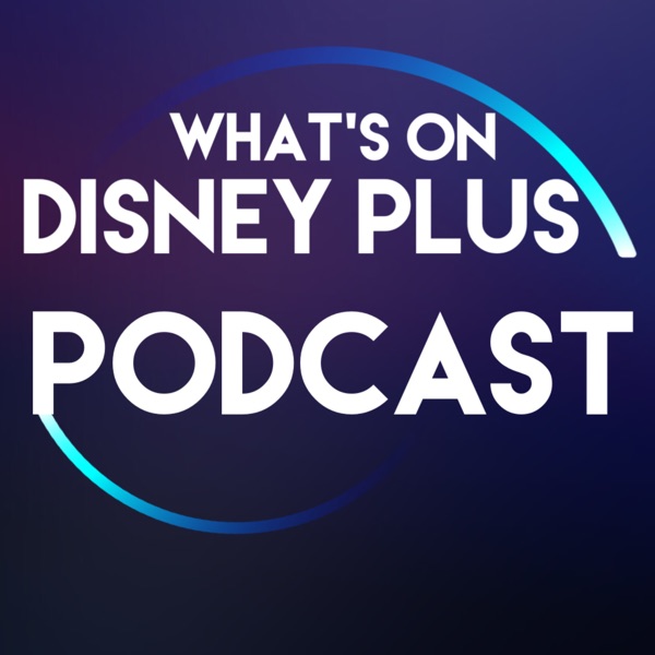 What’s On Disney Plus Podcast Artwork