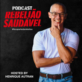 Podcast Rebelião Saudável - Henrique Autran
