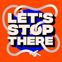 Let's Stop There podcast